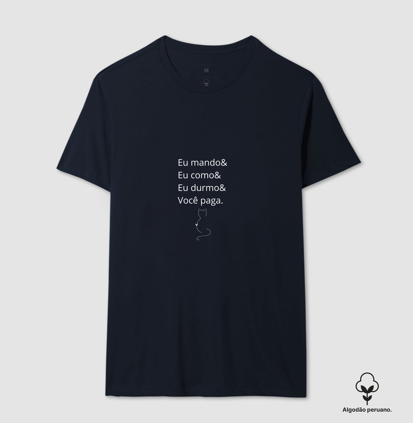 Camiseta Eu Mando Você Paga Algodão Peruano