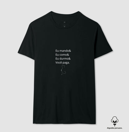 Camiseta Eu Mando Você Paga Algodão Peruano