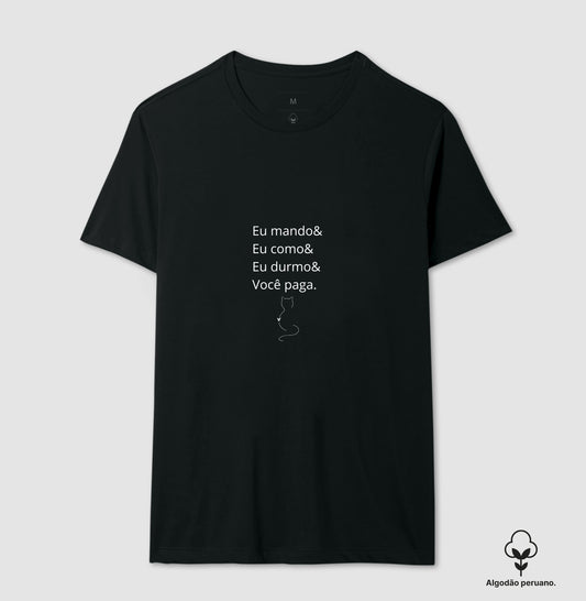 Camiseta Eu Mando Você Paga Algodão Peruano