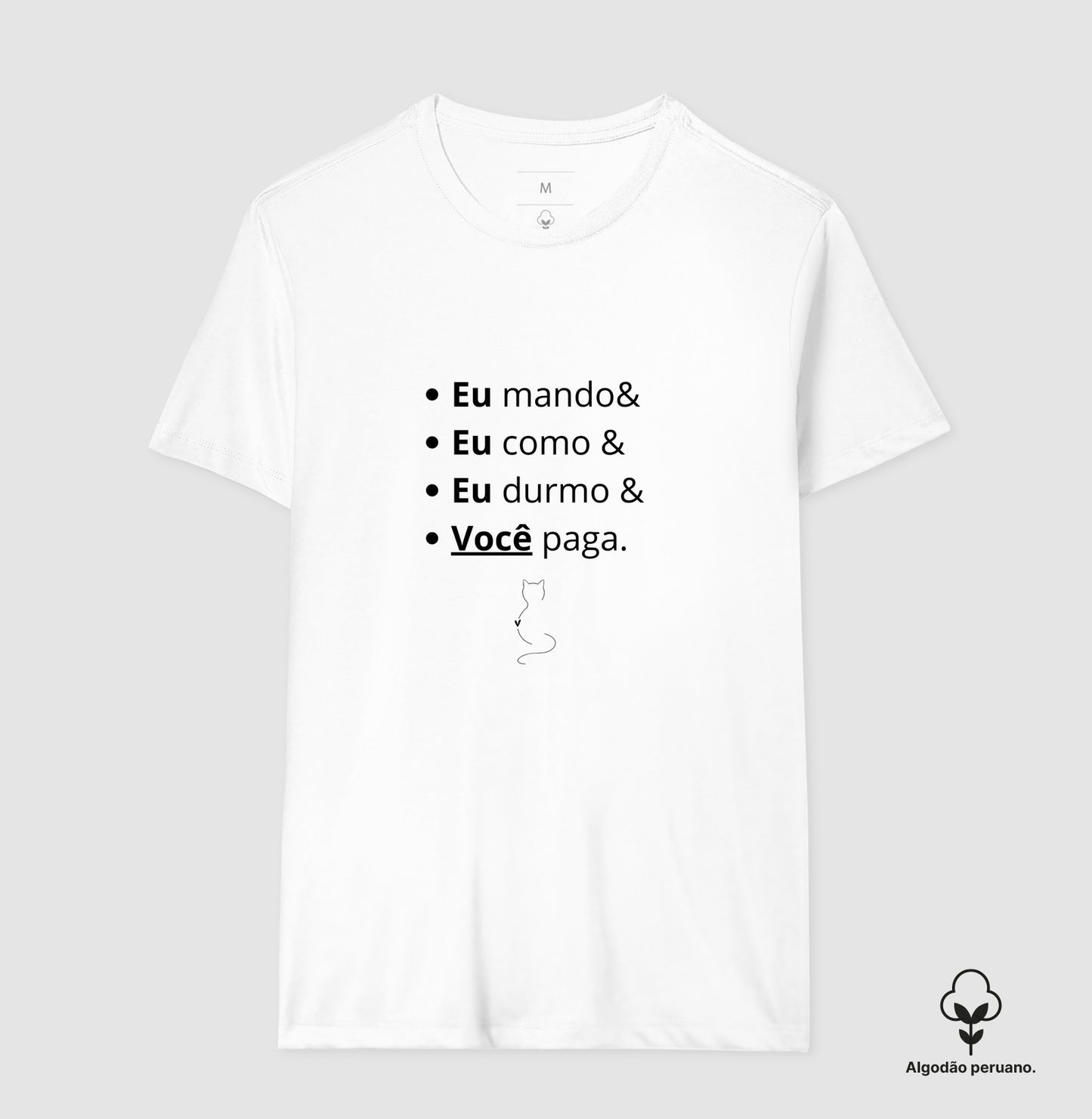 Camiseta Eu Mando Você Paga Algodão Peruano
