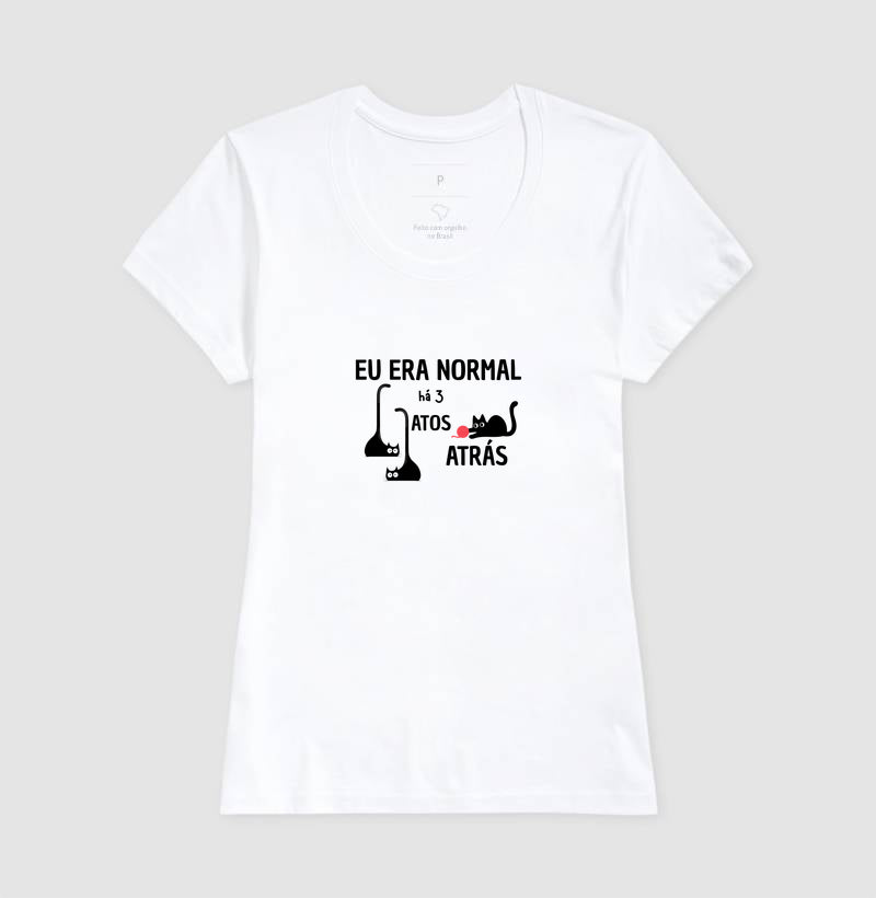 Camiseta Eu Era Normal Há 3 Gatos Atrás – Algodão Conforto
