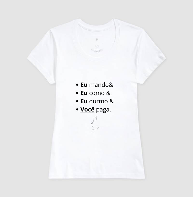 Camiseta Feminina Eu Mando Você Paga 100% Algodão