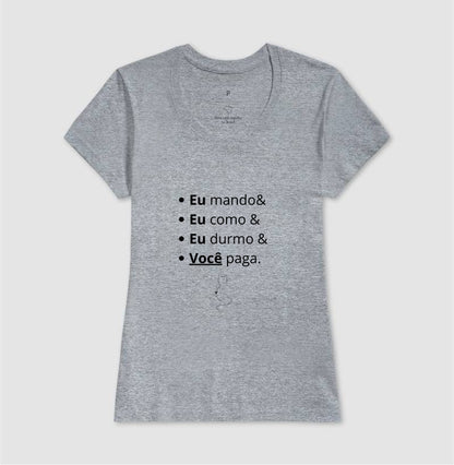 Camiseta Feminina Eu Mando Você Paga 100% Algodão