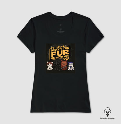 Camiseta Pet Lover May The Fur Be With You Algodão Peruano