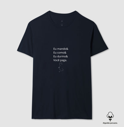Camiseta Eu Mando Você Paga Algodão Peruano