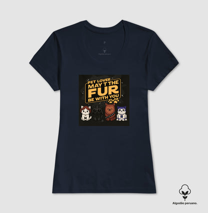 Camiseta Pet Lover May The Fur Be With You Algodão Peruano