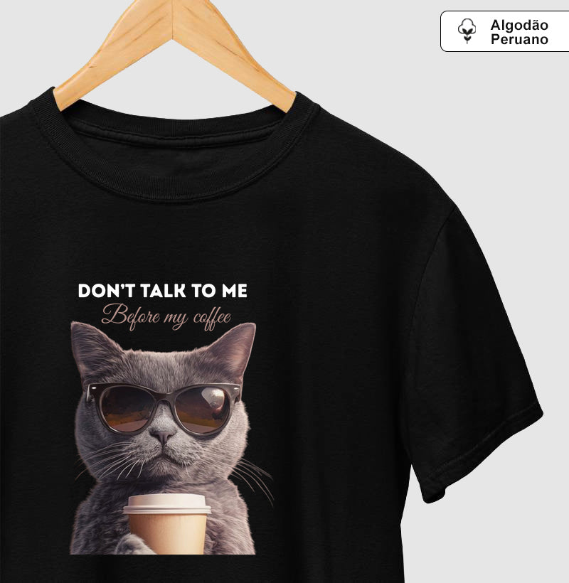 Camiseta Gato Don’t Talk To Me Before My Coffee em Algodão Peruano